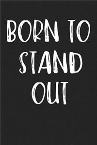 Born to Stand Out