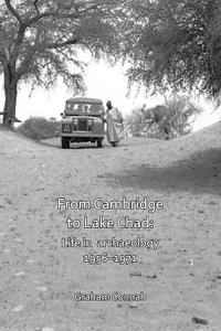 From Cambridge to Lake Chad: Life in archaeology 1956–1971