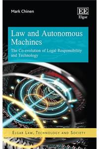 Law and Autonomous Machines: The Co-evolution of Legal Responsibility and Technology (Elgar Law, Technology and Society series)