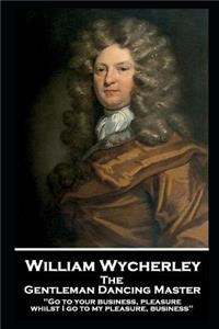 William Wycherley - The Gentleman Dancing Master