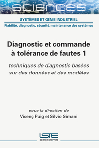 Diagnostic Et Commande ï¿½ Tolï¿½(c)Rance de Fautes 1: Techniques de Diagnostic Basï¿½(c)Es Sur Des Donnï¿½(c)Es Et Des Modï¿½les
