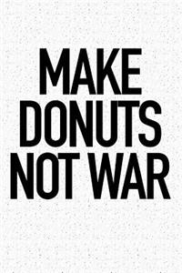 Make Donuts Not War