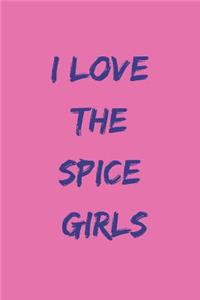 I Love the Spice Girls