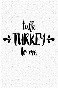 Talk Turkey to Me