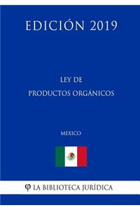 Ley de Productos Orgánicos (México) (Edición 2019)