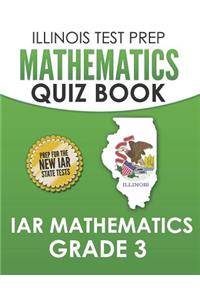 ILLINOIS TEST PREP Mathematics Quiz Book IAR Mathematics Grade 3