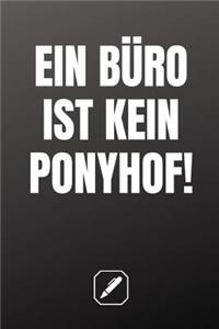 Ein Büro Ist Kein Ponyhof!