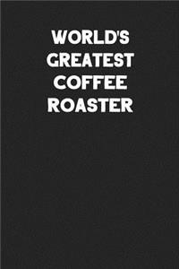 World's Greatest Coffee Roaster