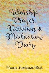 Worship, Prayer, Devotion & Meditation Diary