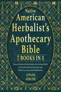 Native American Herbalist's Apothecary Bible