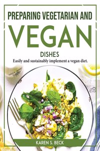 Preparing Vegetarian and Vegan Dishes