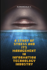 study of stress and its management in information technology industry