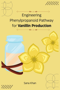 Engineering Phenylpropanoid Pathway for Vanillin Production