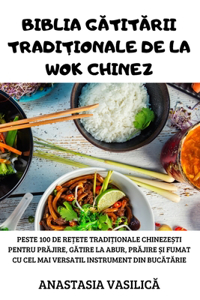 Biblia GĂtitĂrii TradiȚionale de la Wok Chinez