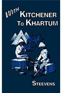 With Kitchener to Khartum