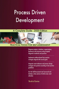 Process Driven Development A Complete Guide - 2020 Edition
