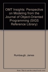 OMT Insights: Perspective on Modeling from the Journal of Object-Oriented Programming