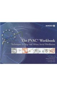 Pvac Workbook: Techniques to Map and Ablate Atrial Fibrillation
