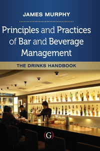 Principles and Practices of Bar and Beverage Management: The Drinks Handbook