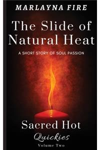 The Slide of Natural Heat