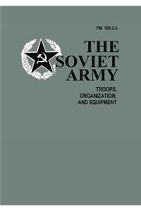 The Soviet Army: Troops, Organization, and Equipment: FM 100-2-3