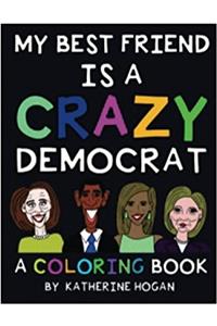My Best Friend Female Is a Crazy Democrat
