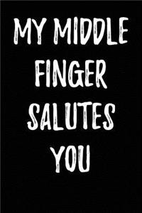 My Middle Finger Salutes You