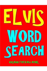 Elvis Word Search: 133 Extra Large Print Entertaining Themed Puzzles: 133 Extra Large Print Entertaining Themed Puzzles