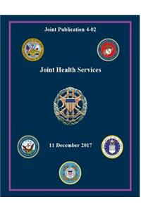 Joint Publication JP 4-02 Joint Health Services 11 December 2017