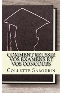 Comment reussir vos examens et vos concours