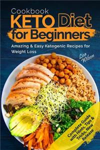 Keto Diet Cookbook for Beginners: Amazing & Easy Ketogenic Recipes for Weight Loss