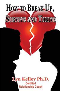 How to Break Up, Survive and Thrive