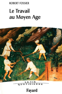 Le travail au Moyen Age. La Vie quotidienne