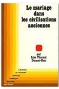 Mariage Dans Les Civilisations Anciennes (Le)