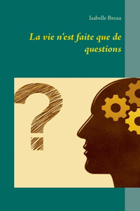 vie n'est faite que de questions