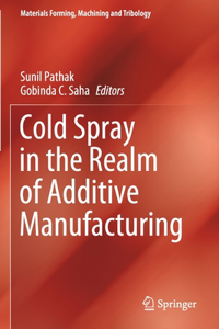 Cold Spray in the Realm of Additive Manufacturing