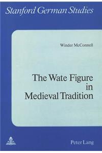 Wate Figure in Medieval Tradition