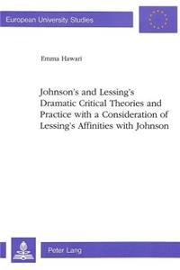 Johnson's and Lessing's Dramatic Critical Theories and Practice with a Consideration of Lessing's Affinities with Johnson