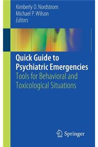 Quick Guide to Psychiatric Emergencies