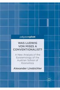 Was Ludwig Von Mises a Conventionalist?