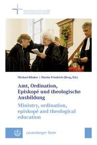 Amt, Ordination, Episkope Und Theologische Ausbildung/Ministry, Ordination, Episkope And Theological Education