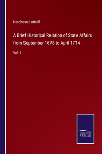 Brief Historical Relation of State Affairs from September 1678 to April 1714: Vol. I