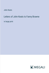Letters of John Keats to Fanny Brawne
