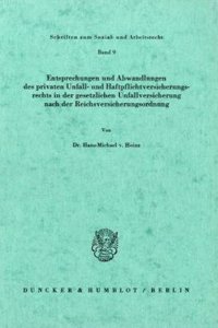 Entsprechungen Und Abwandlungen Des Privaten Unfall- Und Haftpflichtversicherungsrechts in Der Gesetzlichen Unfallversicherung Nach Der Reichsversicherungsordnung