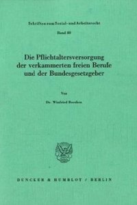 Die Pflichtaltersversorgung Der Verkammerten Freien Berufe Und Der Bundesgesetzgeber