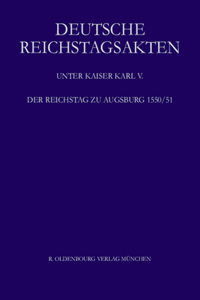 Der Reichstag Zu Augsburg 1550/51