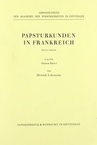 Papsturkunden in Frankreich. Neue Folge. Band 8: Diozese Paris I. Urkunden Und Briefsammlungen Der Abteien Sainte-Genevieve Und Saint-Victor