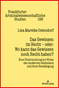 Das Gewissen Im Recht - Oder: Wo Kann Das Gewissen Noch Recht Haben?