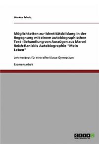 Moglichkeiten Zur Identitatsbildung in Der Begegnung Mit Einem Autobiographischen Text - Behandlung Von Auszugen Aus Marcel Reich-Ranickis Autobiograp