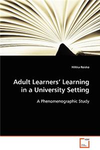 Adult Learners' Learning in a University Setting